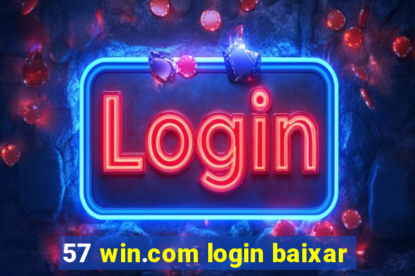 57 win.com login baixar